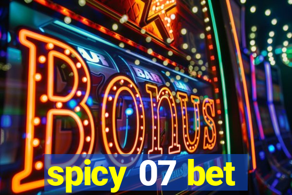 spicy 07 bet